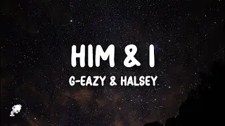 G Eazy & Halsey - Him & I (Lyrics)