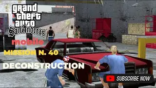 GTA San Andreas gameplay mobile Walkthrough Mission #40.Deconstruction