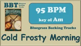 Cold Frosty Morning - 95 BPM bluegrass backing track
