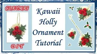 Kawaii Holly Ornament Tutorial | Polymer Clay DIY