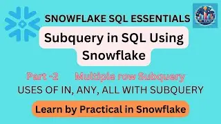 Mastering Multiple Row Subqueries in Snowflake: A Comprehensive Guide! with All, Any, IN Subquery!!