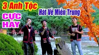 3 ANH TỘC HÁT VỀ MIỀN TRUNG - LK Nhạc Vùng Cao Disco Remix - Nhạc Sống Disco 3 Anh Tộc Căng Vỡ Loa