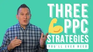 The Only Three PPC Strategies You'll Ever Need