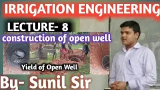 IRRIGATION ENGINEERING LECTURE-8 || Construction of Open Well || Yield of Open Well ||EngineersStudy