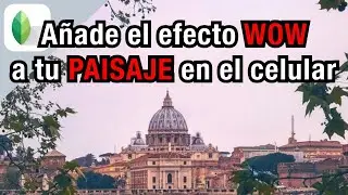 Cómo añadir el EFECTO WOW en un PAISAJE en el celular - SNAPSEED App Tutorial de Fotografía