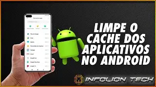 COMO LIMPAR O CACHE DOS SEUS APLICATIVOS NO ANDROID