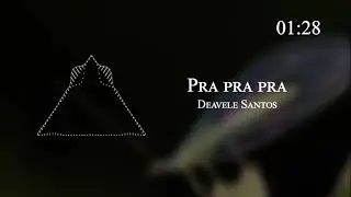 Deavele Santos - Pra pra pra
