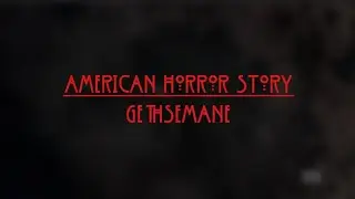 Gethsemane || AHS Fanmade Trailer