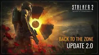 S.T.A.L.K.E.R. 2: Heart of Chornobyl — Back to the Zone Showcase | Update 2.0
