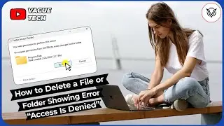 How To Delete A File Or Folder Showing Error “Access Is Denied”