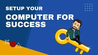 Setup your computer for success