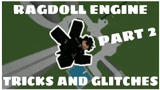 [PART 2] RAGDOLL ENGINE TRICKS AND GLITCHES (ROBLOX)