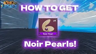 How to Get Noir Pearls + ALL LOCATIONS! 🦪 | King Legacy Update 7