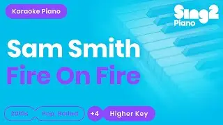 Fire On Fire Karaoke | Sam Smith (Piano Karaoke)