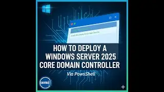 How to Deploy a Windows Server 2025 Core Domain Controller via PowerShell