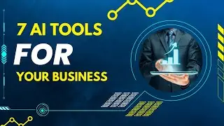 7 Ai Tools For Business That You Must Try