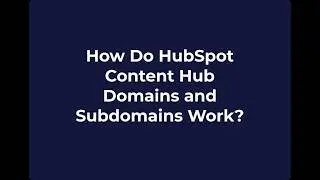 How Do HubSpot Content Hub Domains and Subdomains Work?
