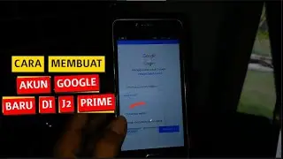 Cara membuat akun google baru di hp samsung j2 prime