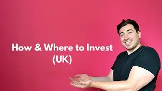 How & Where to Invest - Investing UK