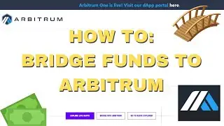 How to: Bridge Funds to Arbitrum from Ethereum Network