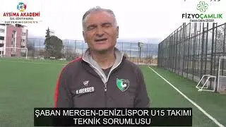 ŞABAN MERGEN DENİZLİSPOR U15 TAKIMI TEKNİK SORUMLUSU  8 ARALIK 2024