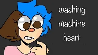 Washing Machine Heart -AMV-