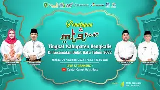 REUPLOAD | FULL PENUTUPAN MTQ KE-47 TINGKAT KABUPATEN BENGKALIS DI KECAMATAN BUKIT BATU TAHUN 2022
