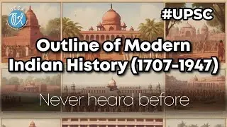 Outline of Modern Indian History | Modern India | UPSC