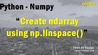 [PYTHON][numpy-08] ndarray 생성 - np.linspace()
