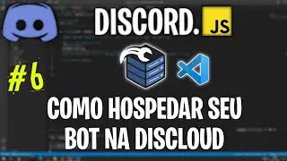 Como hospedar um bot do discord na Discloud! | Vscode | Discord.js#6