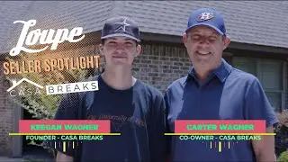 Loupe Seller Spotlight Episode 5: Casa Breaks