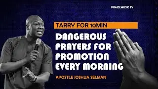 TARRY FOR 10MIN EVERY MORNING AND SEE RESULTS | APOSTLE JOSHUA SELMAN