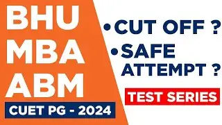 CUET PG 2024 BHU MBA - ABM 2024 EXPECTED CUT OFF ? SAFE ATTEMPT ?