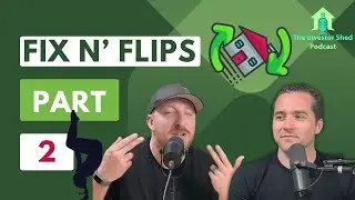 S3E44 Fix and Flips Part 2 of 2 - Investor Shed Podcast