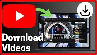 How To Download YouTube Videos - Full Guide