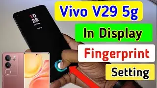 Vivo V29 display fingerprint setting/Vivo V29 5G fingerprint screen lock/fingerprint sensor