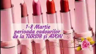 Tursib și Avon | 1-8 MARTIE