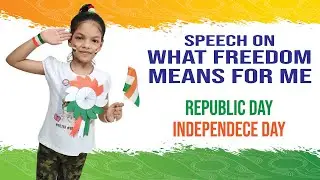 INDEPENDENCE DAY SPEECH FOR KIDS | WHAT FREEDOM MEANS TO ME SPEECH FOR KIDS | SPEECH ON REPUBLIC DAY