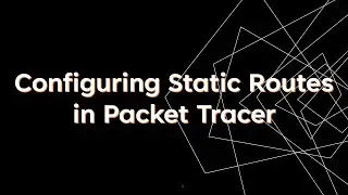 Configuring Static Route in Packet Tracer