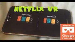 How to use Netflix VR with Google Cardboard Easy to do and setup
