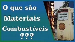 O que são materiais combustíveis e suas características ?