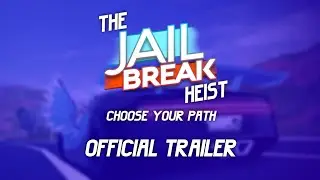 The Jailbreak Heist-Choose Your Path | OFFICIAL TRAILER (Flashing Lights Warning)