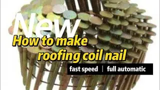 How to make roofing coil nail with fast speed