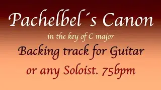 Pachelbels Canon, backing track for Guitar or any Soloist, C major, 75bpm. Enjoy!