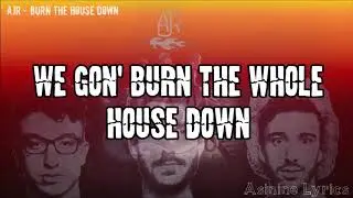AJR - Burn the House Down [LYRICS VIDEO]