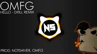 OMFG - HELLO (Drill Remix) Prod. NotShiver