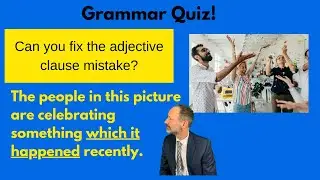 Adjective Clause Errors: Can you fix the mistakes?
