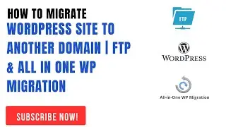 How to Migrate WordPress Site to Another Domain | FTP & All in One WP Migration