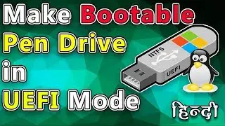 How To Make Bootable Pen Drive in UEFI Mode | Install Windows Operating System in UEFI Mode