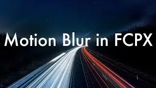 Motion Blur Effect in Final Cut Pro
